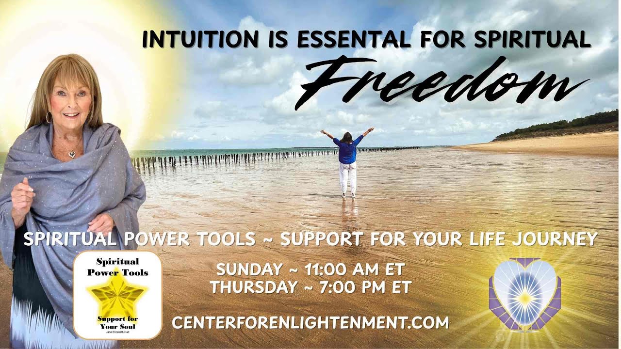 Intuition Is Essential for Spiritual Freedom ~ Spiritual Power Tools: Support for Your Life Journey
