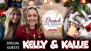 Brunch Back the Magic Episode 2 - Kelly & Kallie