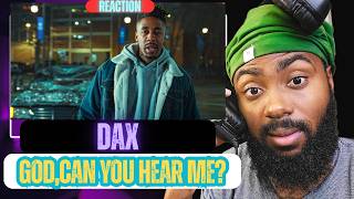 WE ALL NEEDED THIS! | Dax - "God, Can You Hear Me?" (Official Music Video) | FIRST REACTION