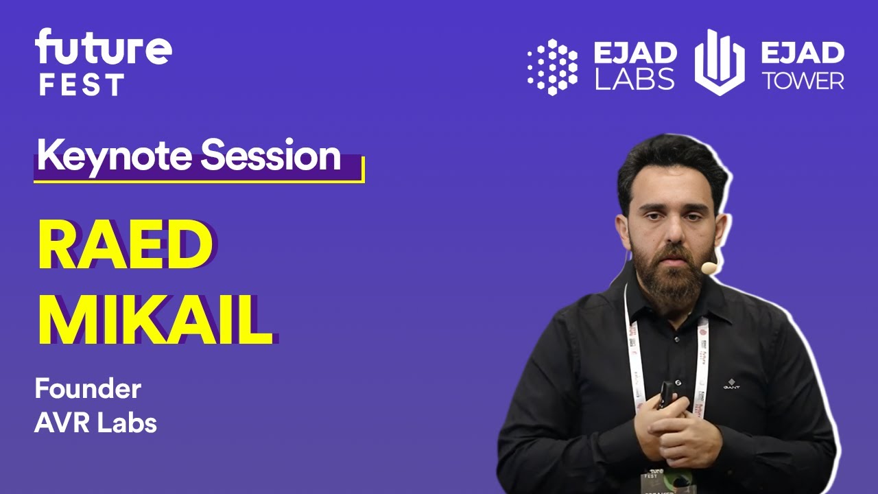Raed Mikail keynote at Future Fest 2024 | Ejad Labs
