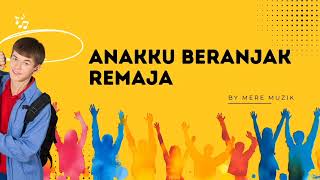 ANAKKU BERANJAK REMAJA | INDONESIAN SONG | Mere Muzik