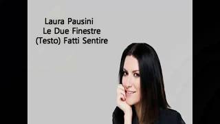 Laura Pausini   Le Due Finestre Testo Fatti Sentire