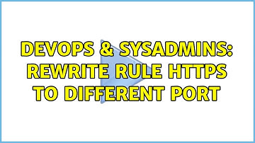 DevOps & SysAdmins: Rewrite rule HTTPS to different port