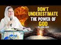 Dont underestimate the power of god