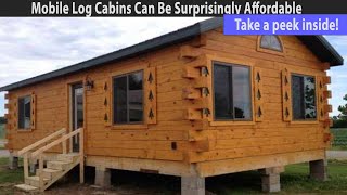 Mobile Log Cabin, Surprisingly Affordable & Cozy