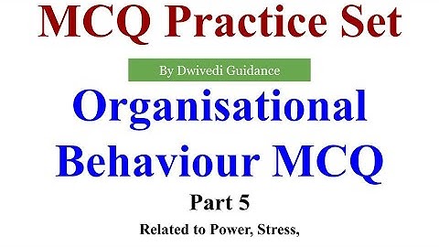 5| Organisational Behaviour MCQ, organisational behaviour bba 2nd sem, OB mcq, power mcq, stress mcq