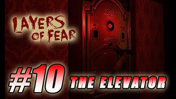 Layers of Fear 10 - The Elevator