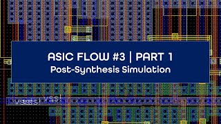 ASIC FLOW #3 | PART 1 | Post-Synthesis Simulation