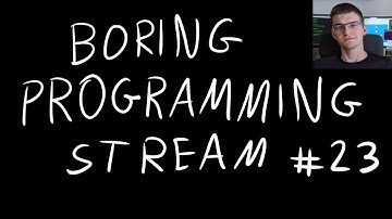 Chatting, Planning Videos | Boring Programming Stream #23