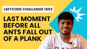 Leetcode 1503 | Last Moment Before All Ants Fall out of a plank | Approach & Implementation | Tamil