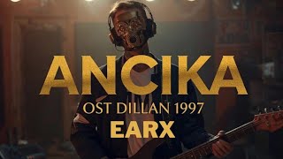 ANCIKA - OST DILAN 1997 - EARX version
