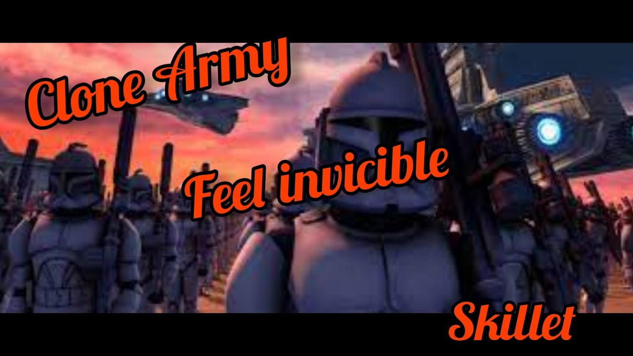 The Clone Army ,,Feel Invincible