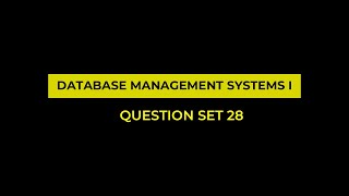 Question Set 28 | Database Management Systems I