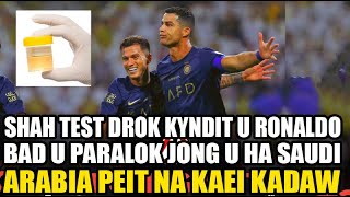 shah test drok kyndit u ronaldo bad u paralok jong u hapoh saudi arabia peit na kaei kadaw