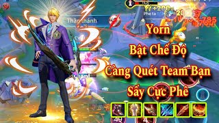 Yorn | Kẻ Đi Đơn.Càng Quét Team Bạn. Sấy Cực Thốn.|lienquanmobile