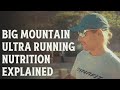 Explained: Big Mountain Running Nutrition for 50k to 250 Miles