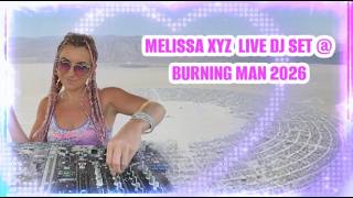 Melissa XYZ - Melodic Indie Tech House Live DJ Set @ Burning Man 2026