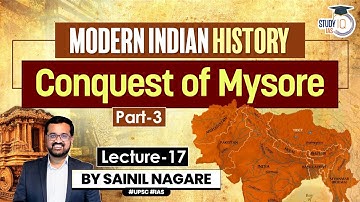 Lecture 17:  British Conquest - Mysore (Part-3) | Modern Indian History | One-Stop Solution