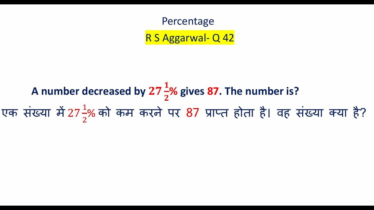 Number Decrease Key A number decreased by 𝟐𝟕 𝟏/𝟐% gives 87. - R S Aggarwal - YouTube