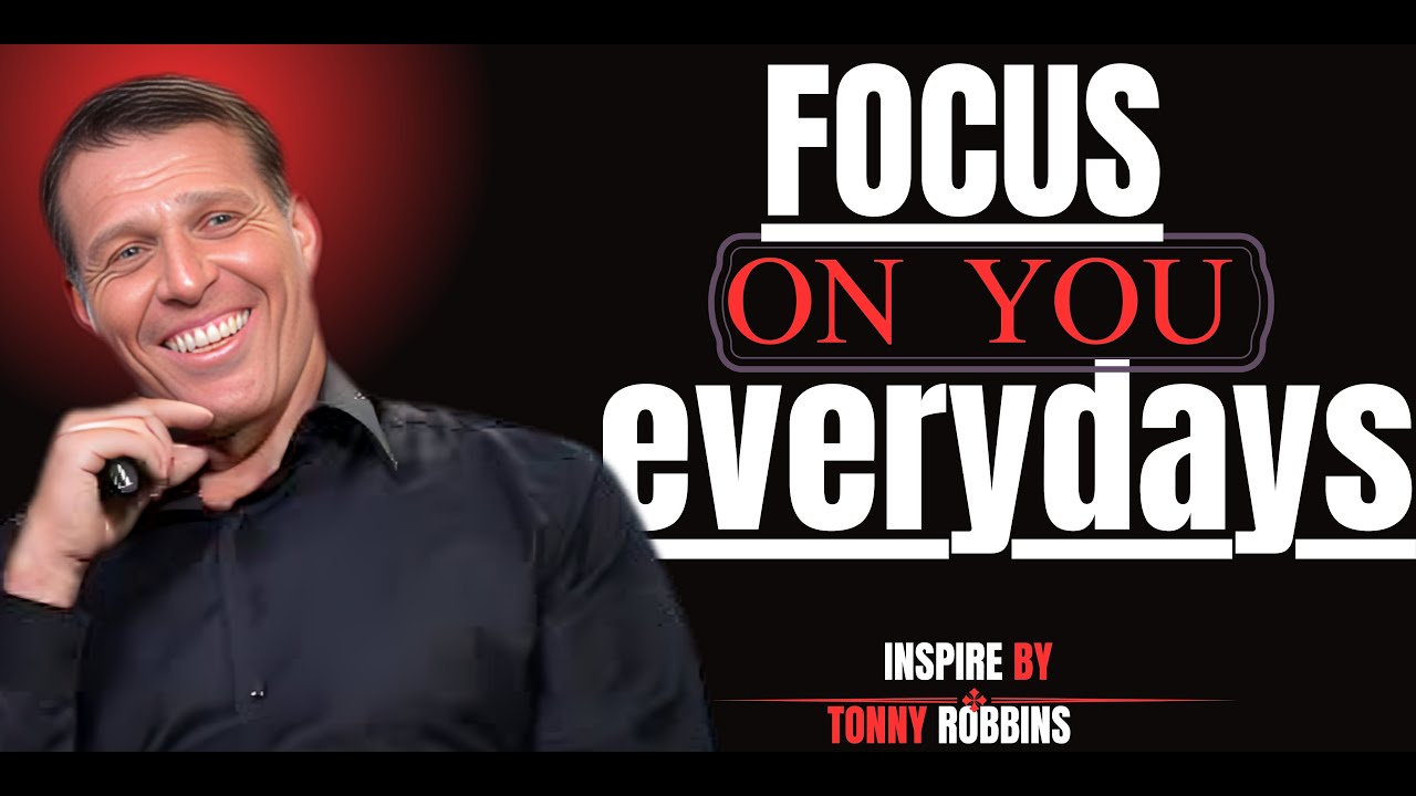 focus on yourself every day. In this powerful speech, Tony Robbins ...