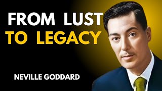Transmute Lust Into Legacy And Conquer Yourself - Neville Goddard Motivation