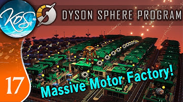 Dyson Sphere Program Ep 17 - MASSIVE MOTOR FACTORY - Let