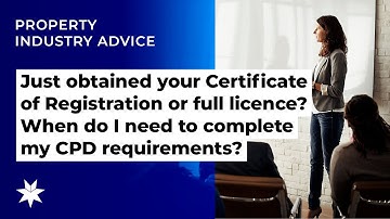 Just obtained your Certificate of Registration or full licence? When do you need to complete CPD?