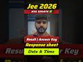 Answer Key &amp; Response Sheet Date &amp; TIMING OUT✅ JEE Mains 2026 NTA Update| JEE Mains Result Date 2026