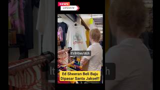 VIRAL!! Ed Sheeran Beli Baju Dipasar Santa Jaksel!! #shorts #edsheeran