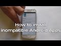 How to install incompatible Android Apps