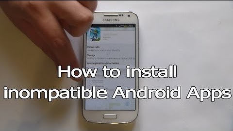 How to install incompatible Android Apps