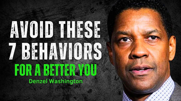 Avoid These 7 Behaviors for a Better You - Motivational Speech Inspired by Denzel Washington