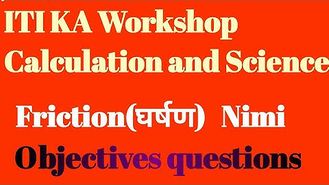 ITI KA Workshop Calculation and Science ka Friction(घर्षण) ka Objective Question 2nd year #nimi#