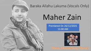 Maher Zain - Baraka Allahu Lakuma (Vocals Only)