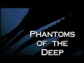 Phantoms of the Deep