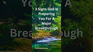 3 Signs God Is Preparing You For A Major Breakthrough