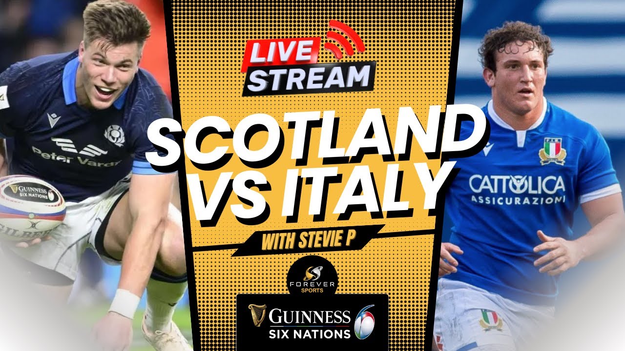 SCOTLAND VS ITALY LIVE! Six Nations Watchalong Forever Rugby