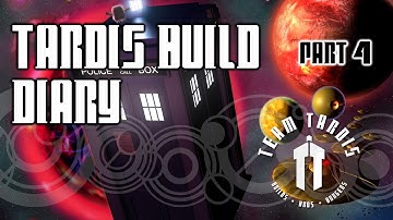 Tardis Build Diary - Part 4
