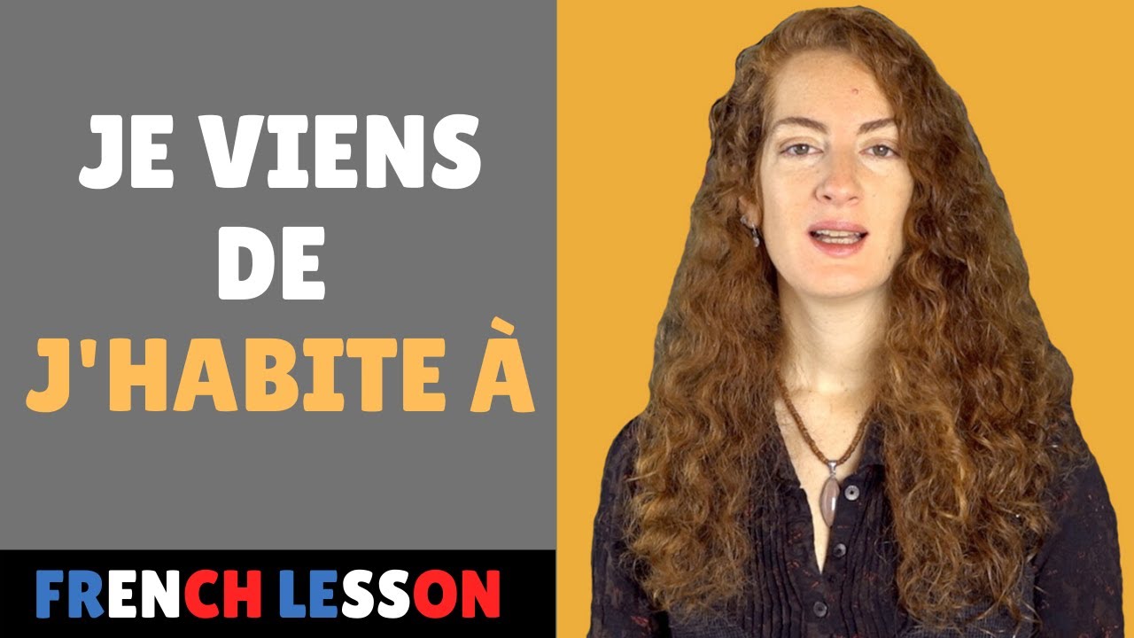 French Lesson 7 To Come From And To Live In Elsa French Teacher