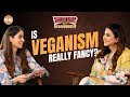 Debunking myths is veganism really fancy ft shreya ghodawat  ufc with devyani pawar ep3