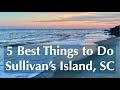 5 Best Things To Do Sullivans Island South Carolina  - Best of Charleston SC