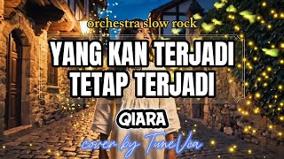 Qiara  Yang Kan Terjadi Tetap Terjadi  Cover Versi Nostalgia tributeby Tunevia