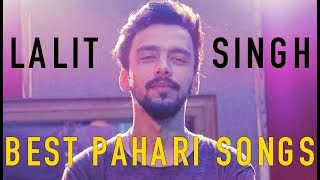 BEST PAHARI SONGS OF LALIT SINGH | JUKEBOX 2017