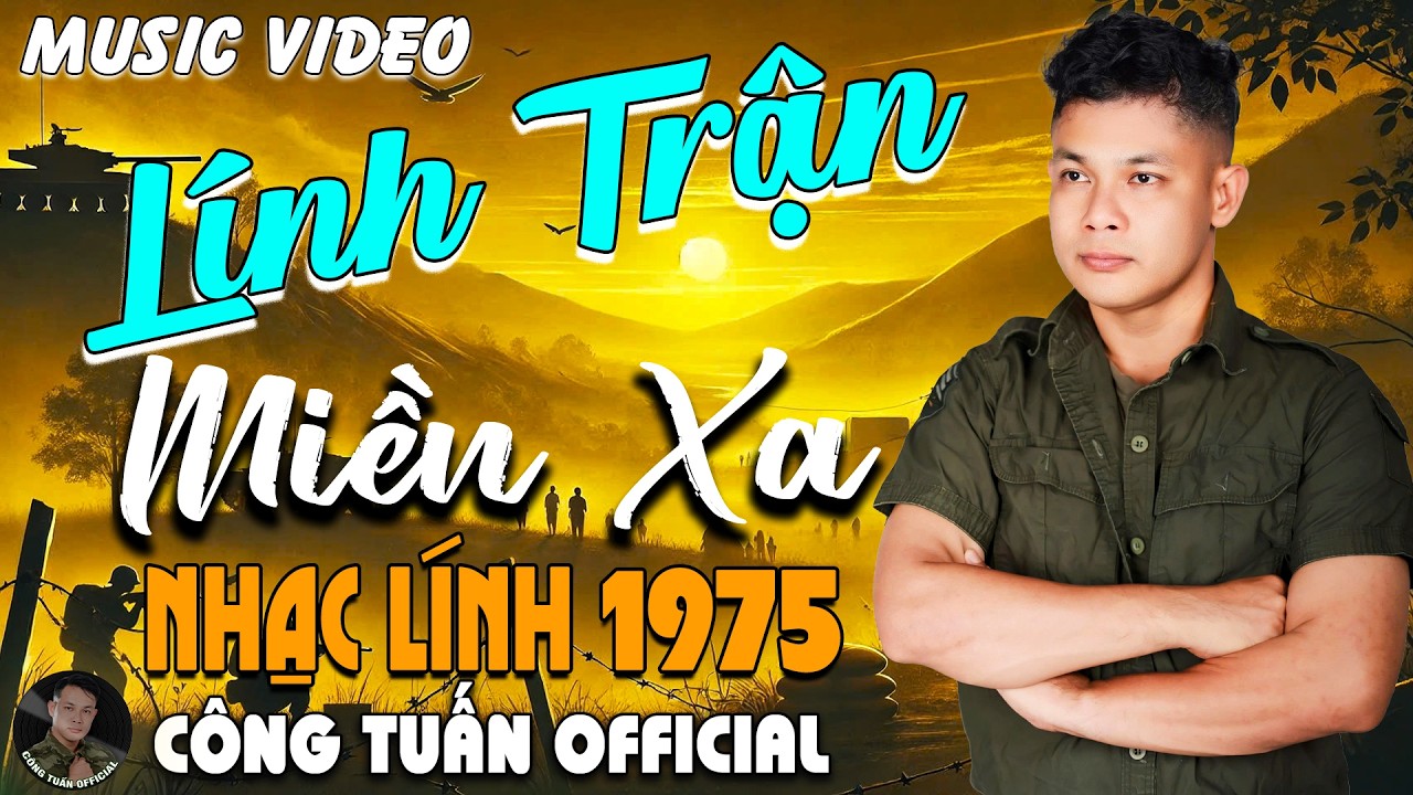 LÍNH TRẬN MIỀN XA - GIỌNG CA ĐỘC LẠ CÔNG TUẤN➤LK  Bolero Nhạc Lính 1975 Tuyển Chọn HAY NHẤT HIỆN NAY