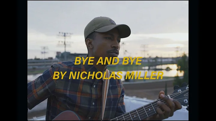 Bye and Bye - Nicholas Miller