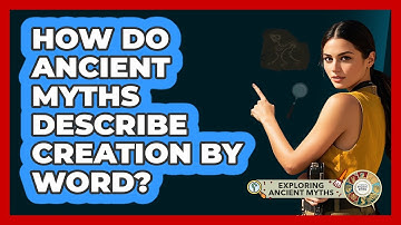 How Do Ancient Myths Describe Creation By Word?