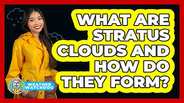 What Are Stratus Clouds And How Do They Form? - Weather Watchdog