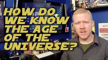 How Do We Know The Age Of The Universe?