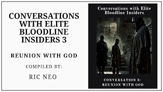 The Secret Hand: Conversations with Elite Bloodline Insiders 3. Reunion with God (2016) Ric Neo