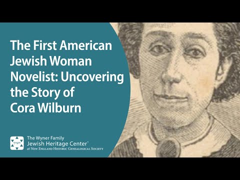 The First American Jewish Woman Novelist: The Story of Cora Wilburn and her Novel, "Cosella Wayne" The First American Jewish Woman Novelist: The Story of Cora Wilburn and her Novel, "Cosella Wayne"